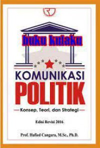 Image of Komunikasi Politik :Konsep Teori dan Strategi (Edisi Revisi 2016)